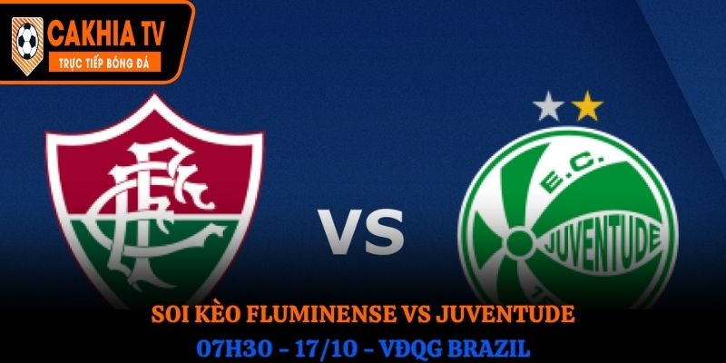 Soi Kèo Fluminense vs Juventude: 07h30 - 17/10 - VĐQG Brazil