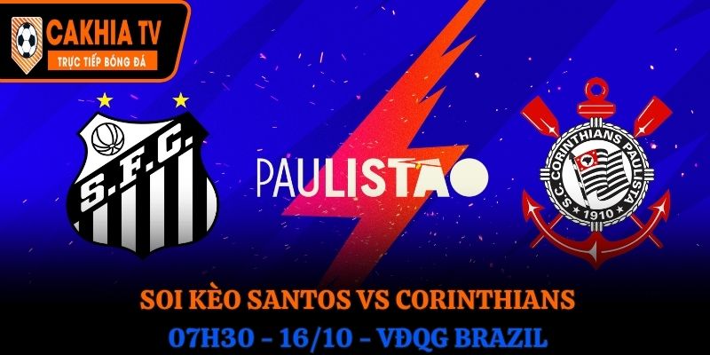 Soi kèo Santos vs Corinthians: 07h30 Ngày 16/10 - VĐQG Brazil