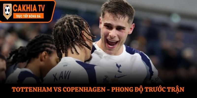 Soi kèo Tottenham vs Copenhagen - phân tích phong độ